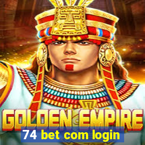 74 bet com login