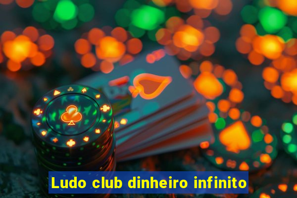 Ludo club dinheiro infinito