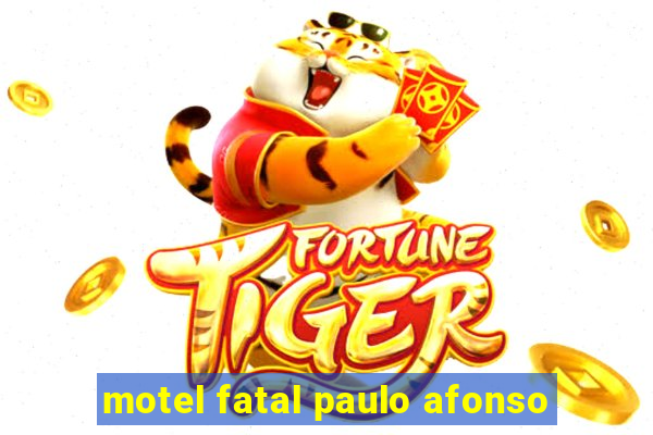 motel fatal paulo afonso