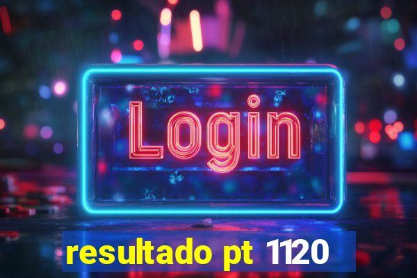 resultado pt 1120