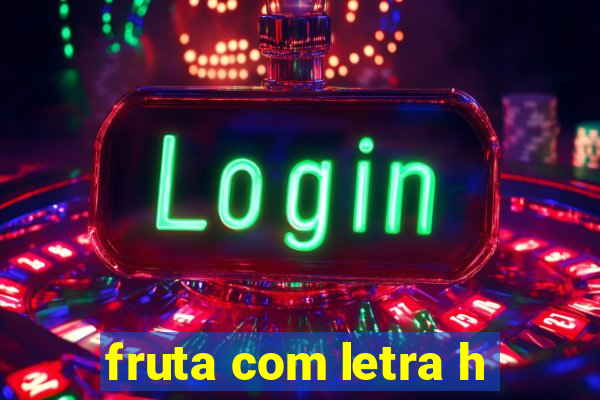 fruta com letra h