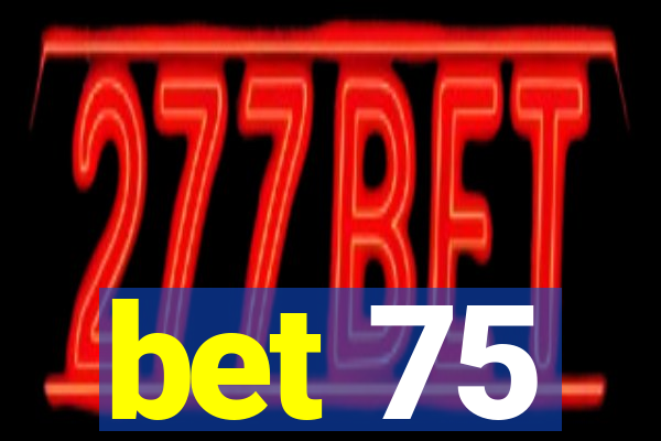 bet 75