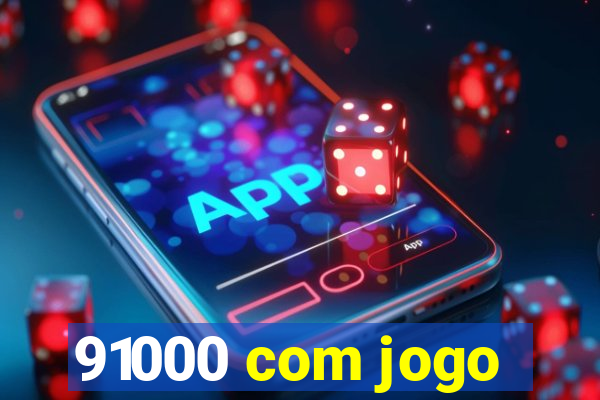 91000 com jogo