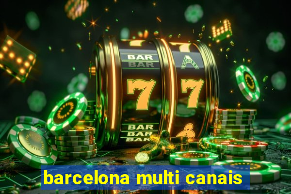 barcelona multi canais