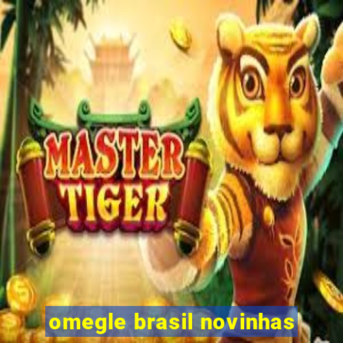 omegle brasil novinhas