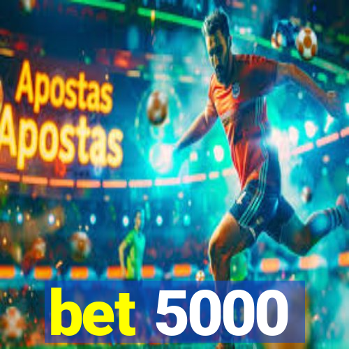 bet 5000