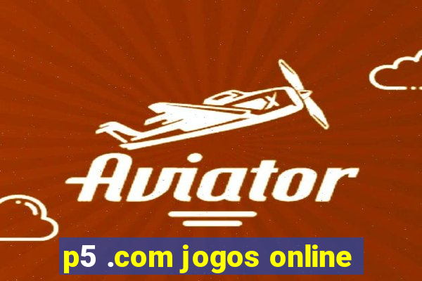 p5 .com jogos online