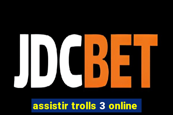 assistir trolls 3 online