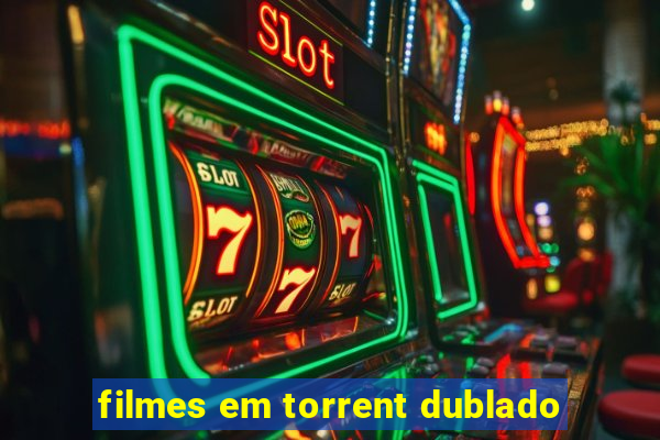 filmes em torrent dublado