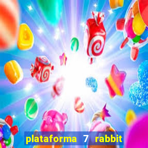 plataforma 7 rabbit é confiável