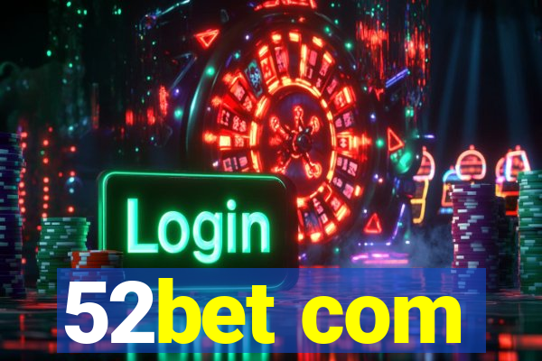 52bet com