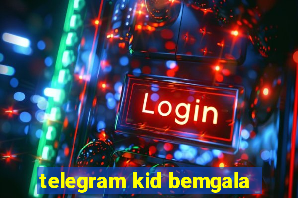 telegram kid bemgala