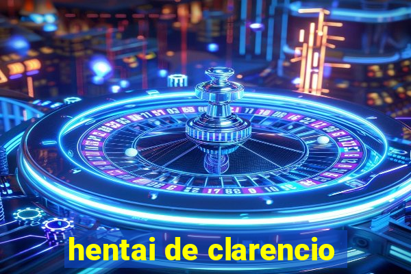 hentai de clarencio