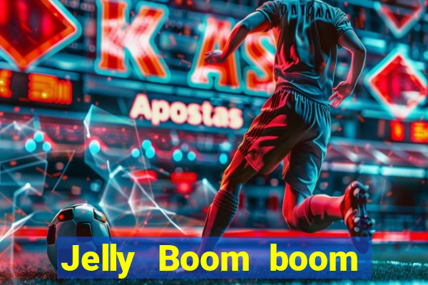 Jelly Boom boom jelly up