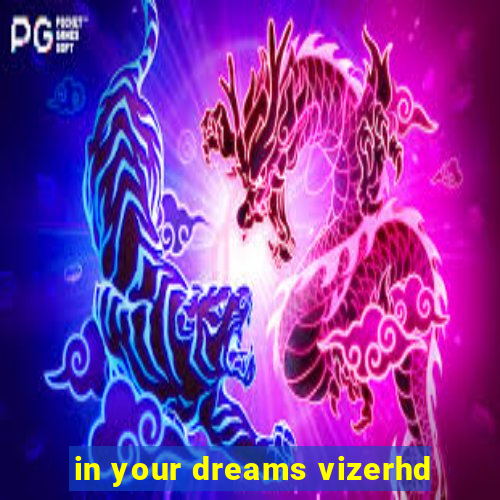 in your dreams vizerhd