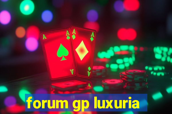 forum gp luxuria