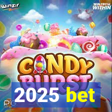 2025 bet