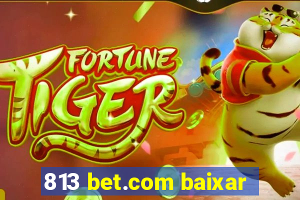 813 bet.com baixar