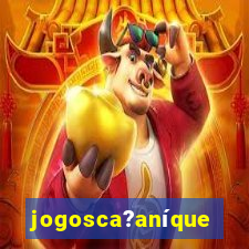 jogosca?aníquel