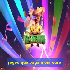 jogos que pagam em euro