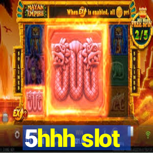 5hhh slot