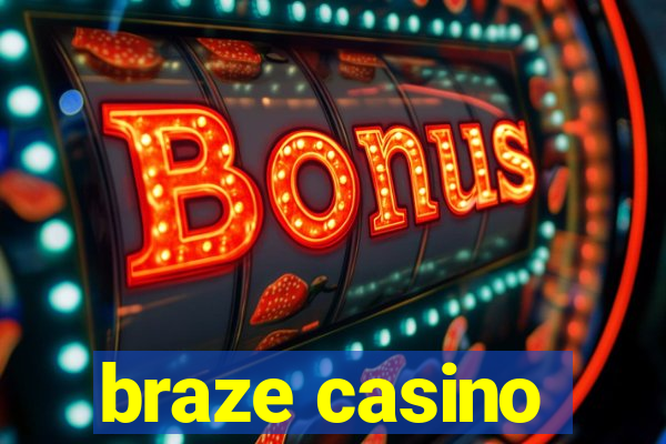 braze casino