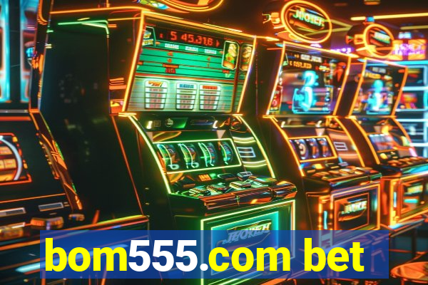 bom555.com bet