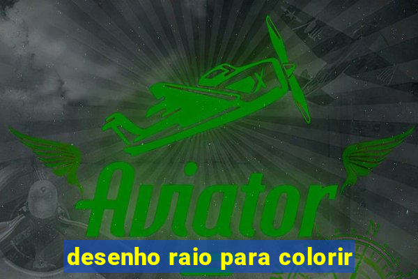 desenho raio para colorir