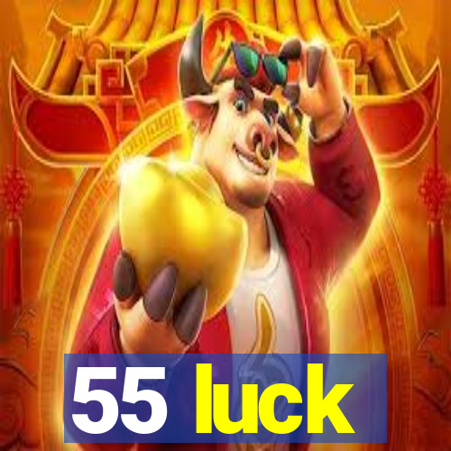 55 luck