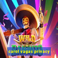 carol vagas privacy