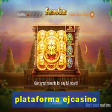 plataforma ejcasino