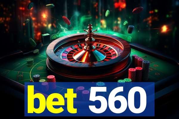 bet 560