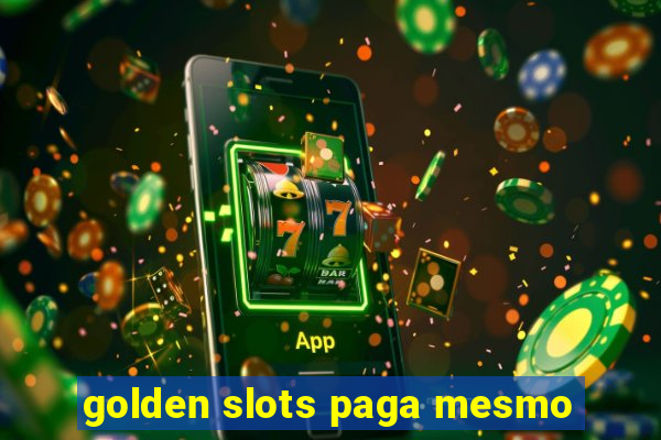 golden slots paga mesmo