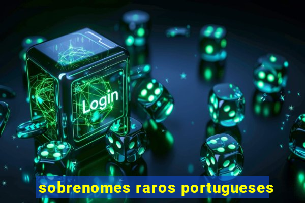 sobrenomes raros portugueses