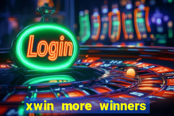 xwin more winners more fun