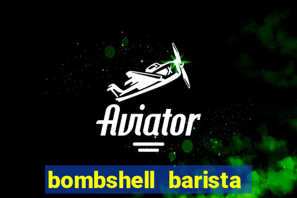 bombshell barista tail blaizer