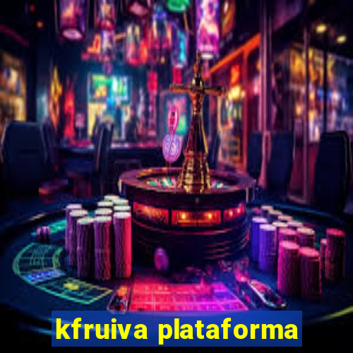 kfruiva plataforma