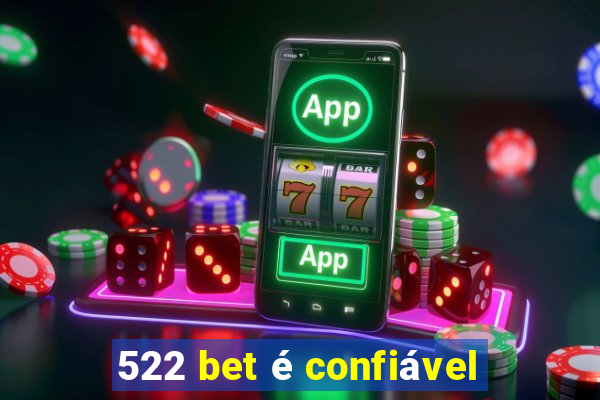 522 bet é confiável