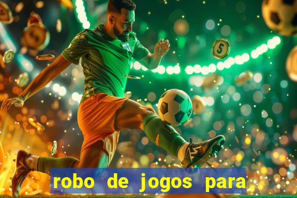 robo de jogos para ganhar dinheiro