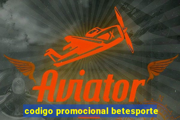 codigo promocional betesporte