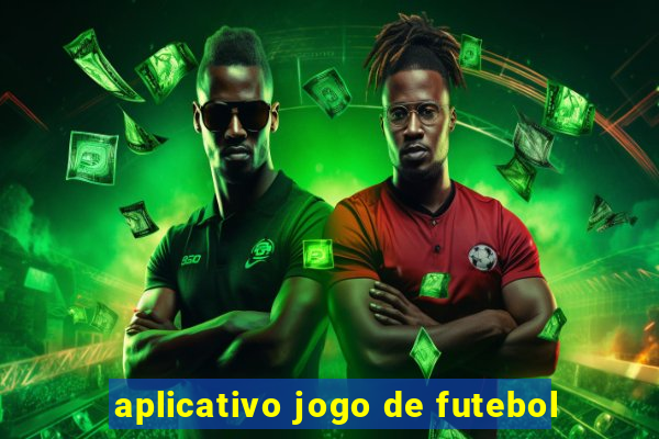 aplicativo jogo de futebol