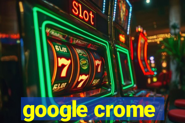 google crome