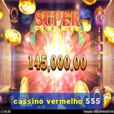 cassino vermelho 555