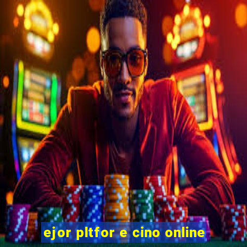 ejor pltfor e cino online