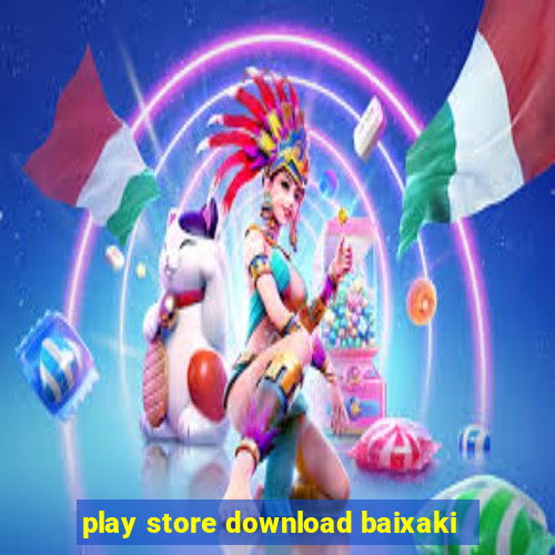 play store download baixaki