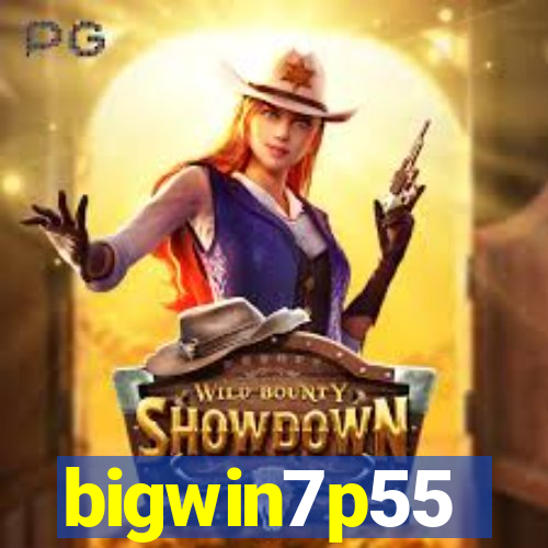 bigwin7p55