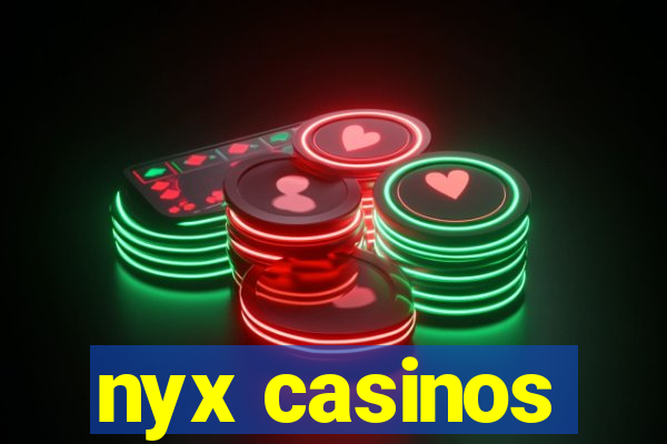 nyx casinos