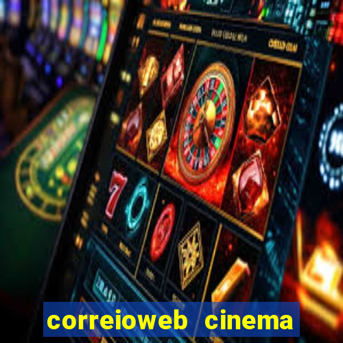 correioweb cinema todos os filmes