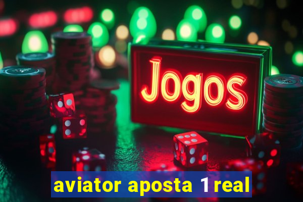 aviator aposta 1 real