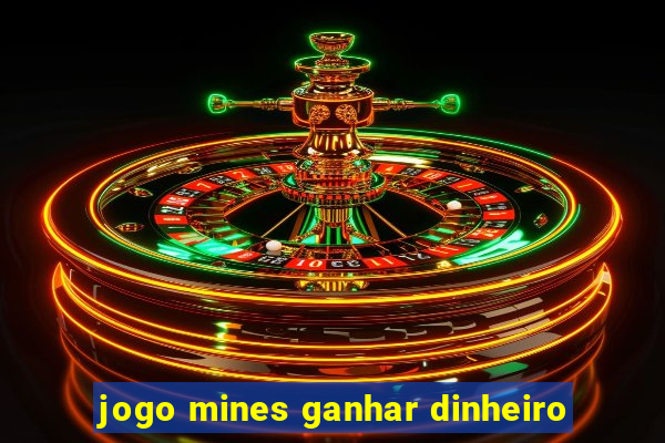 jogo mines ganhar dinheiro